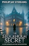 THE STOCKHOLM SECRET : A Luna Moreno Mystery Investigation (Book 1) (The Silver Compass Chronicles Series)