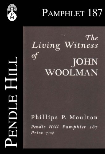 The Living Witness of John Woolman (Pendle Hill Pamphlets Book 187)