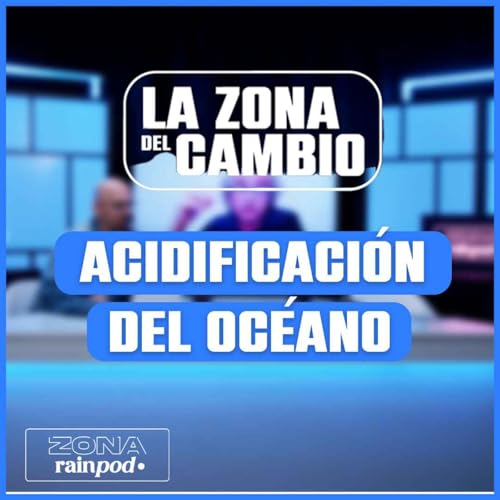CARLES PELEJERO nos HABLA de la ACIDIFICACIÓN de los MARES | La Zona Del Cambio #08