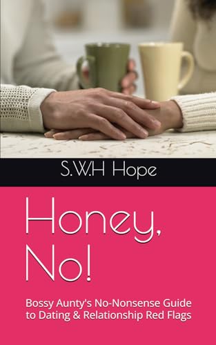 Honey, No!: Bossy Aunty's No-Nonsense Guide to Dating & Relationship Red Flags