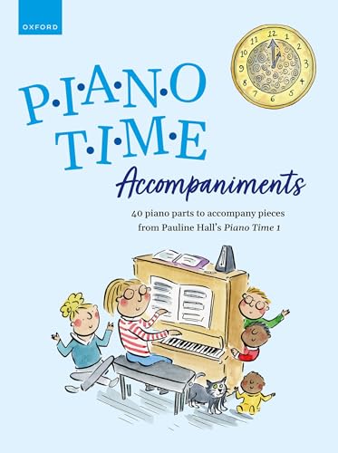 Piano Time Accompaniments: 40 piano parts to accompany pieces from Pauline Hall's ^IPiano Time 1^R