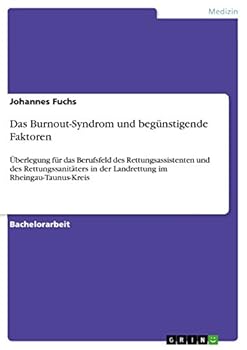 Paperback Das Burnout-Syndrom und begünstigende Faktoren: Überlegung für das Berufsfeld des Rettungsassistenten und des Rettungssanitäters in der Landrettung im [German] Book
