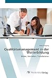 Qualitätsmanagement in der Weiterbildung: Bilden, Verstehen, Transferieren
