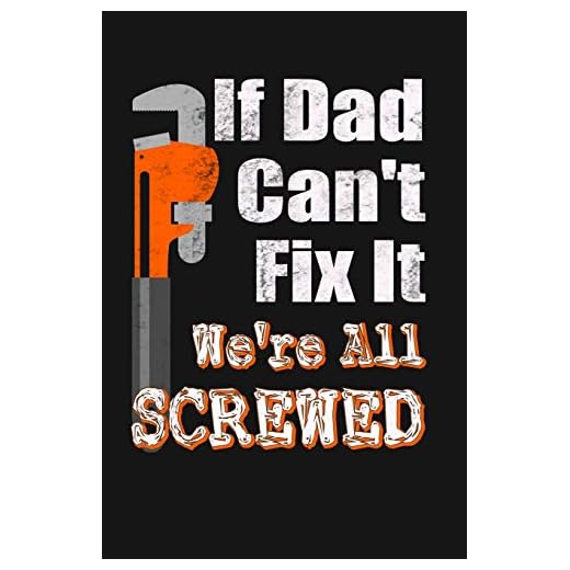 If Dad Can't Fix It We're All Screwed: Funny Writing Journal Lined, Diary, Notebook for Fathers