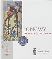 LONGWY, DES EMAUX ET DES OISEAUX 2876928639 Book Cover