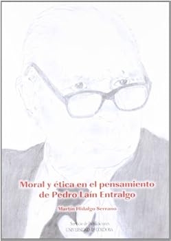 Moral y ética en el pensamiento de Pedro Laín Entralgo (Spanish Edition)