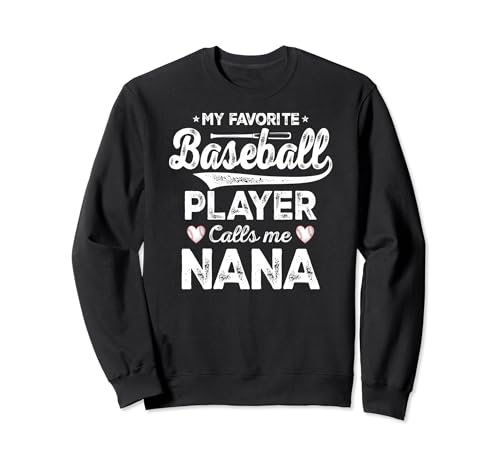 My Favorite Baseball Player Calls me Nana Sports Softball Felpa
