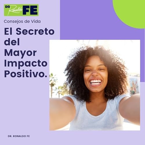 El Secreto del Mayor Impacto Positivo
