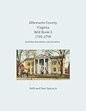 Albemarle County, Virginia Will Book 3: 1785-1798
