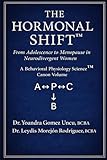  The Hormonal Shift™ From Adolescence to Menopause in Neurodivergent Women: A Behavioral Physiology Science™ Canon Volume