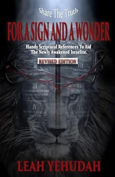 For A Sign And A Wonder: Handy Scriptural References To Aid The Newly Awakened Israelite