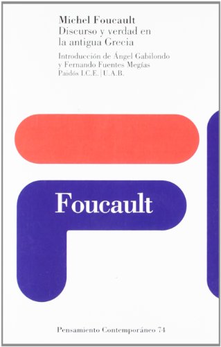 DISCURSO Y VERDAD EN LA ANTIGUA GRECIA (PENSAMIENTO CONTEMPORANEO)