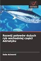 Rozwój polowów duzych ryb wschodniej czesci Adriatyku (Polish Edition) 6208873428 Book Cover