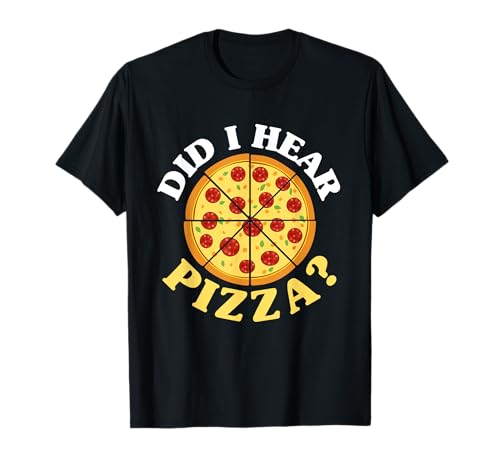 Pizza Junk Food - ¿Escuché pizza? Camiseta