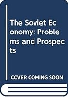 The Soviet Economy: Problems and Prospects 0631171835 Book Cover
