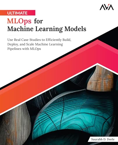 Ultimate MLOps for Machine Learning Models: Use Real Case Studies...