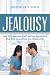 Jealousy: How To Understand And Trust Your Partner And Deal With Insecurity In Y