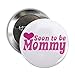 CafePress Soon To Be Mommy 2.25&Quot; Button 2.25