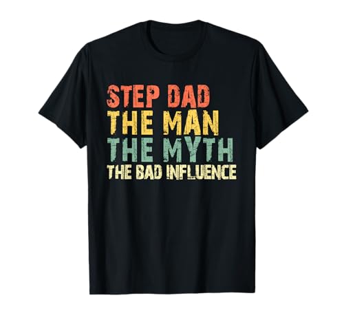 Step-Dad The Man Myth Bad Influence Funny Vintage StepDad T-Shirt