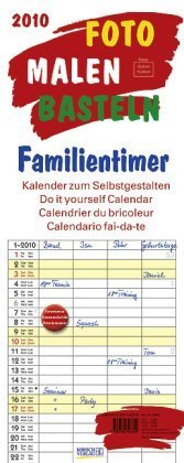 Foto-Malen-Basteln Familientimer 2010: Kalender zum Selbstgestalten Foto-Malen-Basteln Familientimer 2010: Kalender zum Selbstgestalten