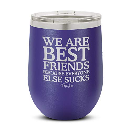 Piper Lou | We Are Best Friends Because Everyone Else Sucks Stainless Steel Insulated Wine Cup With Lid - Purple | 12 Oz.