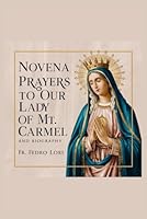 Novena Prayers to Our Lady of Mt. Carmel and Biography (Prayers of the Holy Ones Novena Collection) B0D8DY1B8N Book Cover