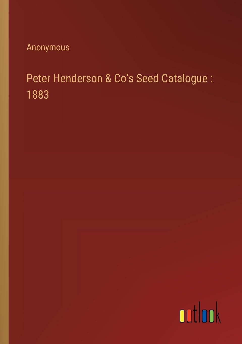 Peter Henderson & Co's Seed Catalogue: 1883