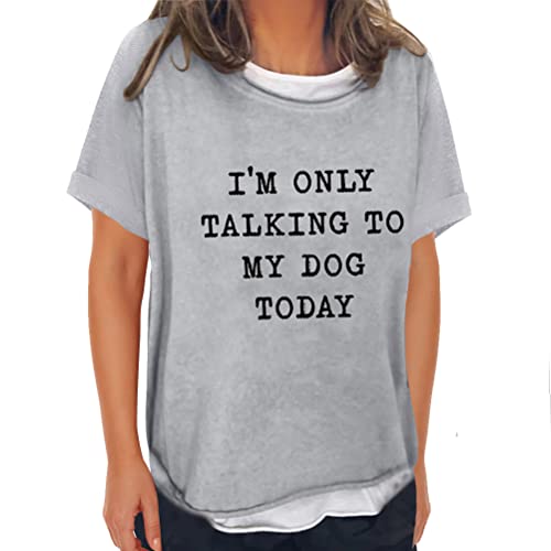 I m Only Talking to My Dog Today Women s Short Sleeve Funny Sweatshirt Novelty Cool T Shirt Shirts Dog & Cat Lover Gray L