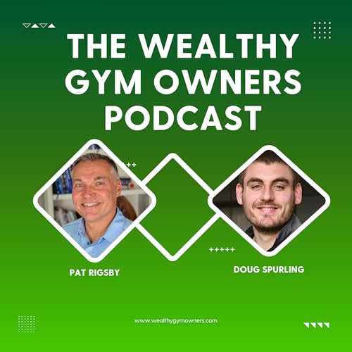 The Wealthy Gym Owners Podcast cover art