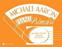 MICHAEL AARON METHODE DE PIANO PIANO PRIMAIRE METHODE SPECIALE POUR LES TOUT-PETITS 8863880166 Book Cover