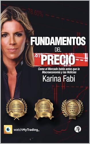 Fundamentos del precios: ¿Por qué el precio se mueve? ¿Qué fuerzas invisibles moldean cada vela, cada tendencia, cada oportunidad? (Spanish Edition)
