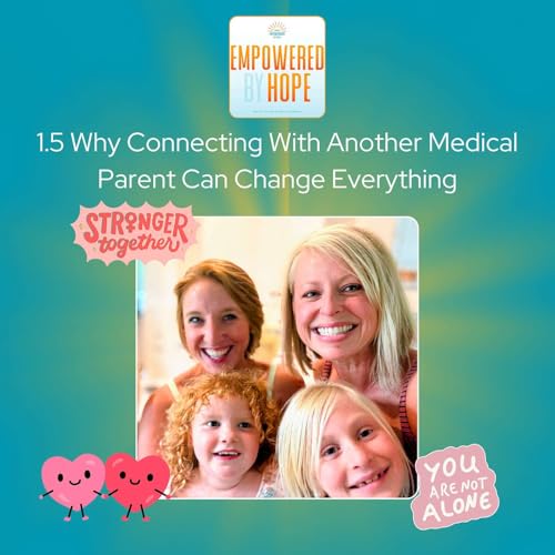Why Connecting With Another Medical Parent Can Change Everything