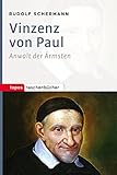 schermann manfred  Vinzenz von Paul: Anwalt der Ärmsten (Topos Taschenbücher 1025)