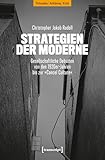 Strategien der Moderne: Gesellschaftliche Debatten von den 1920er-Jahren bis zur »Cancel Culture« (Philosophie – Aufklärung – Kritik 1)