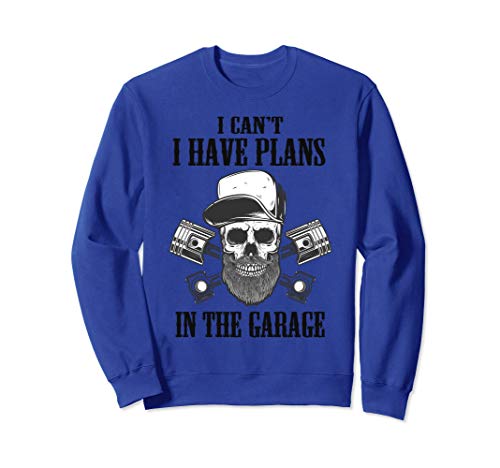 I can't I have plans In the garage Skull Car Mechanic Design Sudadera