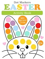 Easter Dot Markers Activity Book for Kids ages 2-5: Easy Coloring Book for Toddlers and Preschool Kids | Easter Eggs and a Cute Bunnies | Holiday Gift ... and Kindergarten | Paint Daubers Activities B09SFMKWZH Book Cover