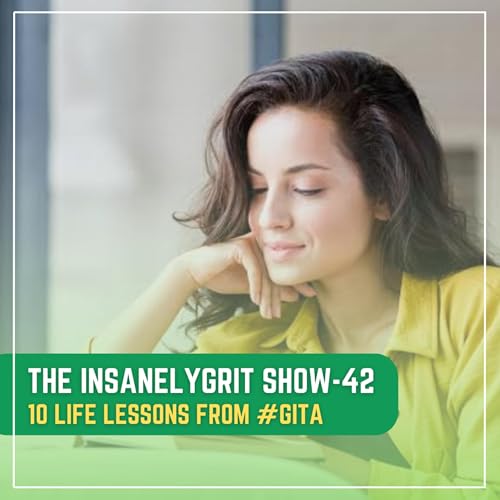 New Age! 10 Life Lessons from #ShrimadBhagavadGita | Rahul Raut | The Insanelygrit Show 42