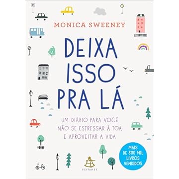 Capa do livro Deixa isso pra lá: Um diário para você não se estressar à toa e aproveitar a vida