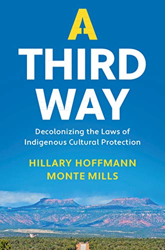  A Third Way: Decolonizing the Laws of Indigenous Cultural Protection (English Edition) livre En ligne