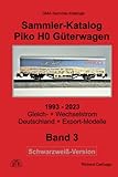 Sammler-Katalog Piko H0 2023 Güterwagen Schwarzweiß-Version: Band 3, 1993 - 2023, Gleich- + Wechselstrom, Deutschland + Exportmodelle (Piko Sammler-Kataloge Schwarzweiß-Versionen, Band 3)