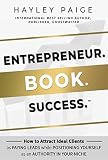 Entrepreneur. Book. Success.™: How to Attract Ideal Clients as Paying...