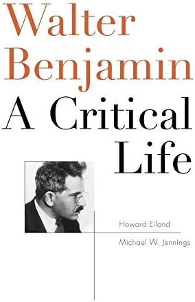 Walter Benjamin: A Critical Life