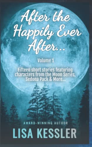 After the Happily Ever After: Paranormal Romance & Fantasy Short Story Collection - Vol. 1 (After the Happily Ever After Stories, Band 1)