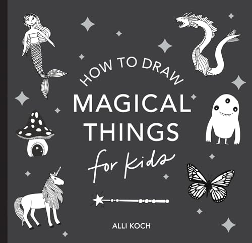 Magical Things: How to Draw Books for Kids with Unicorns, Dragons, Mermaids, and More (Summer Activity Book for Kids) (Stocking Stuffers)