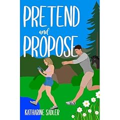 Pretend and Propose: A small-town, fake dating romantic comedy Audiolibro Por Katharine Sadler arte de portada