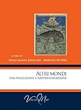 Altri Mondi. Fra Percezione E Rappresentazione - 2