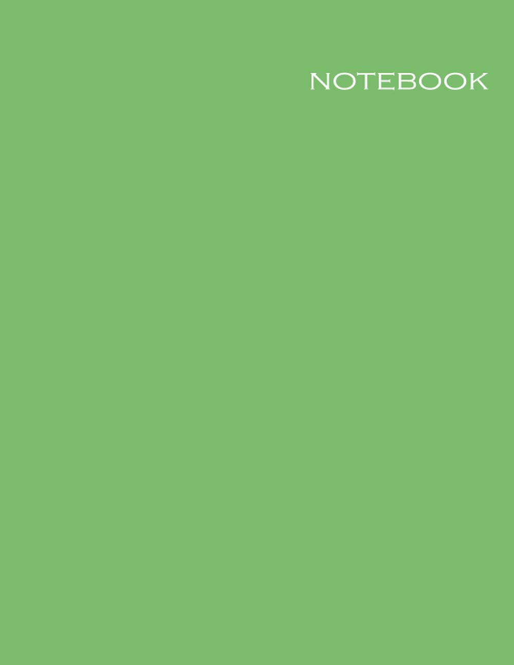 NOTEBOOK: Green Cover - Size (8.5 x 11 inches) 120 Pages: Lined Paper