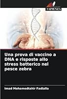 Una prova di vaccino a DNA e risposte allo stress batterico nel pesce zebra 6205265737 Book Cover