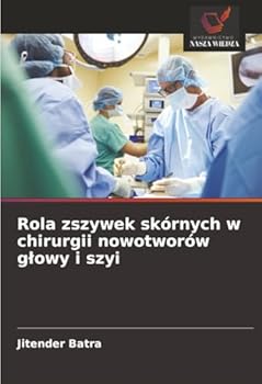 Rola zszywek skórnych w chirurgii nowotworów glowy i szyi (Polish Edition)