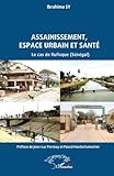 Assainissement, espace urbain et sant&Atilde;&copy;: Le cas de Rufisque (S&Atilde;&copy;n&Atilde;&copy;gal) (Harmattan S&Atilde;&copy;n&Atilde;&copy;gal) (French Edition)